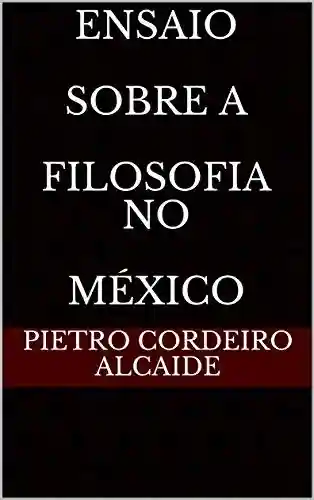 Livro Baixar: Ensaio Sobre A Filosofia no México