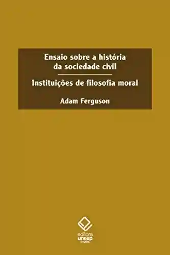Livro Baixar: Ensaio sobre a historia da sociedade civil: Instituições de filosofia moral