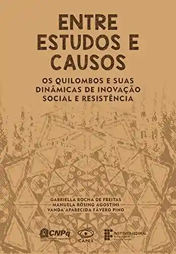 Livro Baixar: Entre estudos e causos: Os quilombos e suas dinâmicas de inovação social e resistência