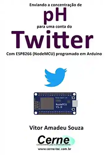 Livro Baixar: Enviando a concentração de pH para uma conta do Twitter Com ESP8266 (NodeMCU) programado em Arduino