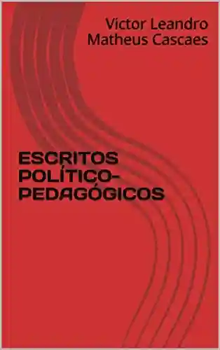 ESCRITOS POLÍTICO-PEDAGÓGICOS - Victor Leandro Matheus Cascaes