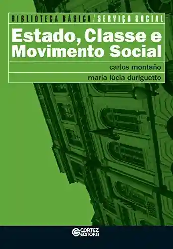 Livro Baixar: Estado, classe e movimento social (Biblioteca Básica de Serviço Social)