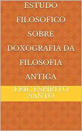 Livro Baixar: Estudo Filosófico Sobre Doxografia da Filosofia Antiga