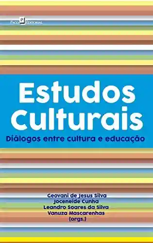 Livro Baixar: Estudos Culturais: Diálogos Entre Cultura e Educação