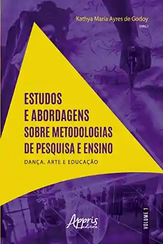 Livro Baixar: Estudos e Abordagens sobre Metodologias de Pesquisa e Ensino:: 2020 Dança, Arte e Educação – Volume I