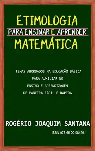 Livro Baixar: Etimologia para ensinar e aprender Matemática