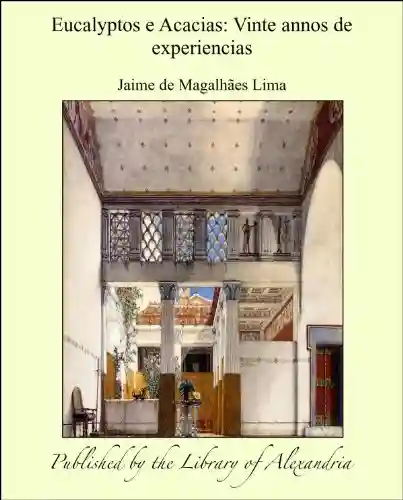 Eucalyptos e Acacias Vinte annos de experiencias - 1859-1936 Lima,Jaime de Magalhães
