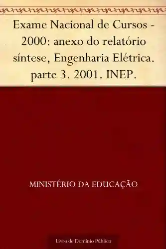 Livro Baixar: Exame Nacional de Cursos – 2000: anexo do relatório síntese Engenharia Elétrica. parte 3. 2001. INEP.