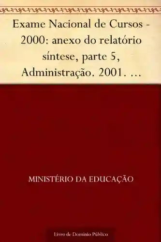 Livro Baixar: Exame Nacional de Cursos – 2000: anexo do relatório síntese, parte 5, Administração. 2001. INEP. 110p.