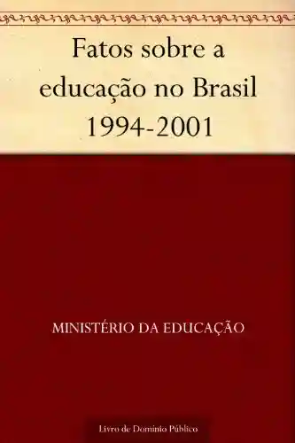 Livro Baixar: Fatos sobre a educação no Brasil 1994-2001