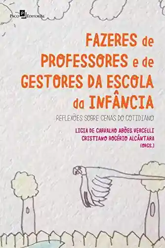 Fazeres de professores e de gestores da escola da infância - Ligia Carvalho Abões de Vercelli