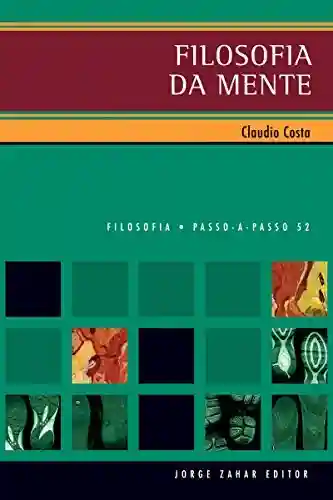 Filosofia da mente (PAP – Filosofia) - Claudio Ferreira Costa