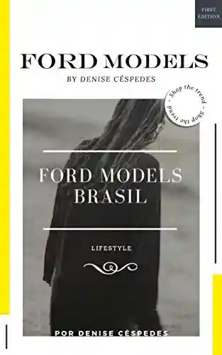Livro Baixar: FORD MODELS BRASIL: O QUE FAZER PARA COMEÇAR NA PROFISSÃO?