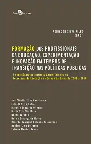 Livro Baixar: Formação dos Profissionais da Educação, Experimentação e Inovação: em Tempos de Transição nas Políticas Públicas