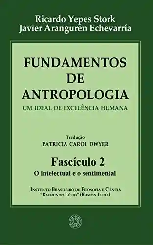 Livro Baixar: Fundamentos de Antropologia – Fasciculo 2 – O intelectual e o sentimental -Um ideal de excelência humana