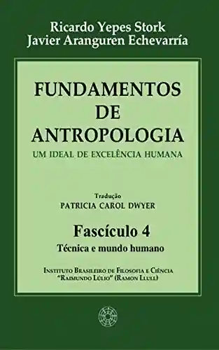 Livro Baixar: Fundamentos de Antropologia – Fasciculo 4 – Técnica e mundo humano – Um ideal de excelência humana