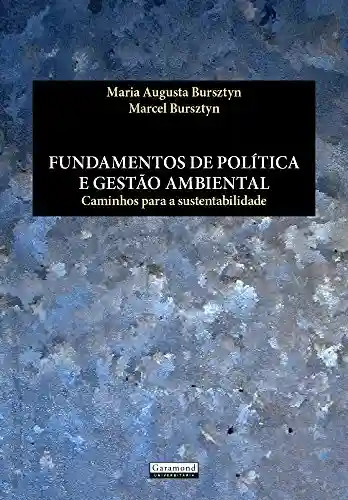 Fundamentos de Política e Gestão Ambiental : Caminhos Para A Sustentabilidade - Maria Augusta Bursztyn (Org.)