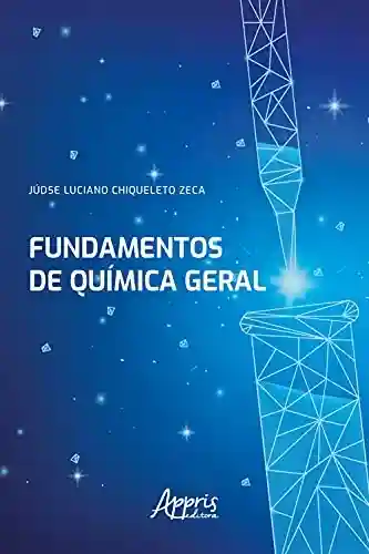 Fundamentos de Química Geral - Júdse Luciano Chiqueleto Zeca