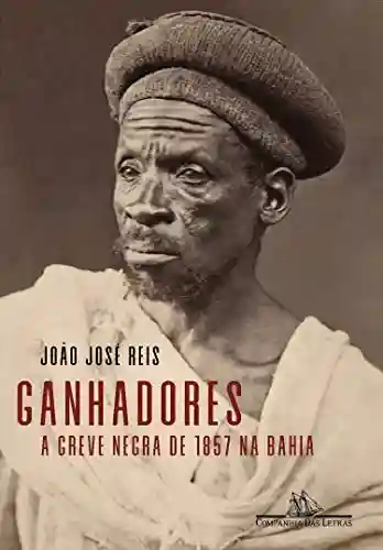 Livro Baixar: Ganhadores: A greve negra de 1857 na Bahia
