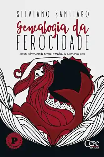 Livro Baixar: Genealogia da Ferocidade: Ensaio sobre Grande Sertão: Veredas, de Guimarães Rosa