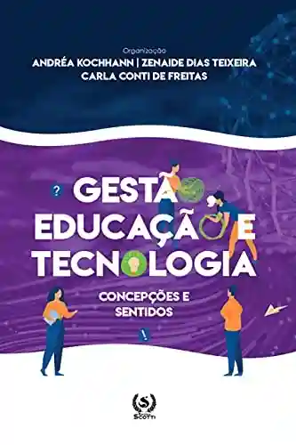 Gestao Educacao e Tecnologia: concepções e sentidos (Gestão, Educação e Tecnologia) - Andréa Kochhann