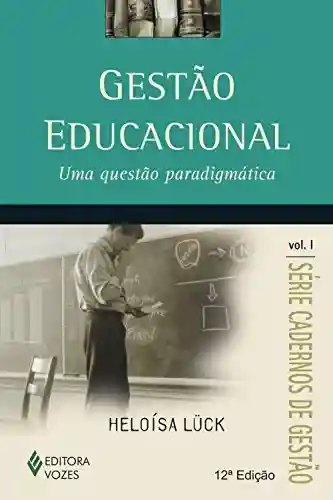 Gestão educacional: Uma questão paradigmática (Cadernos de gestão) - Heloísa Lück