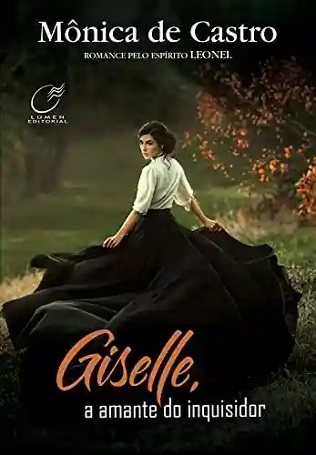 Giselle, a Amante do Inquisidor - Mônica De Castro
