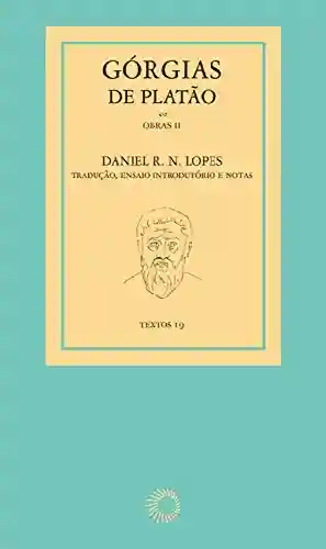 Górgias de Platão (Obras Livro 2) - Daniel R. N. Lopes