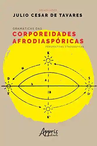 Livro Baixar: Gramáticas das Corporeidades Afrodiaspóricas: Perspectivas Etnográficas