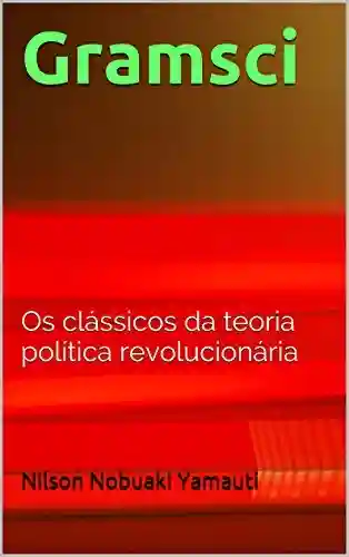 Livro Baixar: Gramsci: Os clássicos da teoria política revolucionária