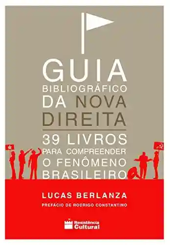 Livro Baixar: Guia Bibliográfico da Nova Direita: 39 livros para compreender o fenômeno brasileiro
