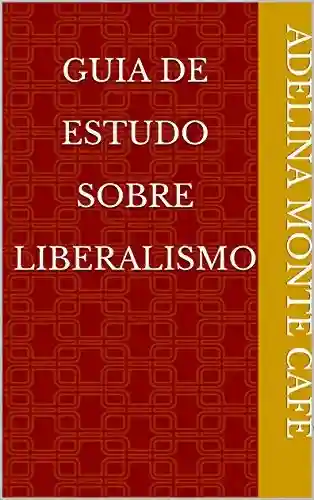 Livro Baixar: Guia De Estudo Sobre Liberalismo