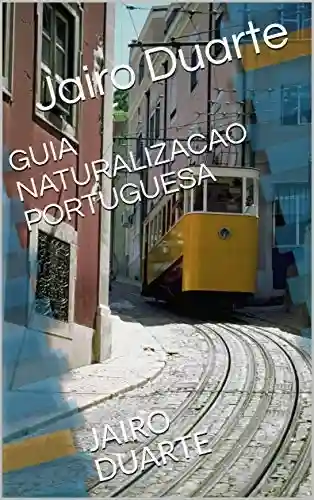 Livro Baixar: GUIA NATURALIZACAO PORTUGUESA: JAIRO DUARTE