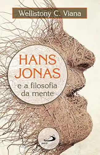 Hans Jonas e a filosofia da mente - Wellistony C. Viana