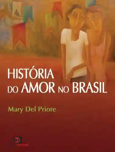 Livro Baixar: História do amor no Brasil