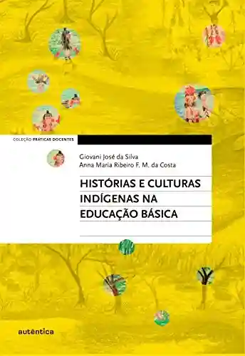 Livro Baixar: Histórias e culturas indígenas na Educação Básica
