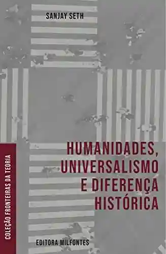 Livro Baixar: Humanidades, Universalismo e diferença histórica