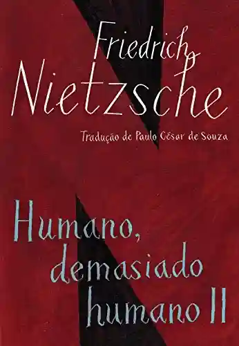 Humano, demasiado humano II (edição de bolso): com Opiniões e sentenças diversas e O andarilho e sua sombra - Friedrich Nietzsche