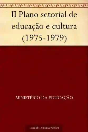 II Plano setorial de educação e cultura (1975-1979) - Ministério da Educação