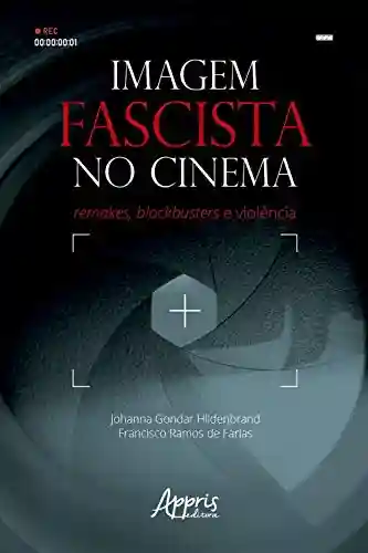 Livro Baixar: Imagem Fascista no Cinema: Remakes, Blockbusters e Violência
