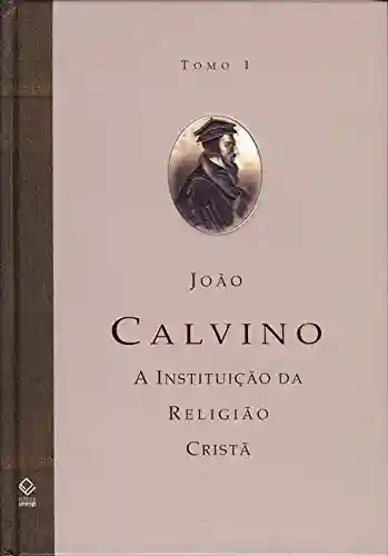 Instituição Da Religião Cristã, A – Vol. 2 - Joao Calvino