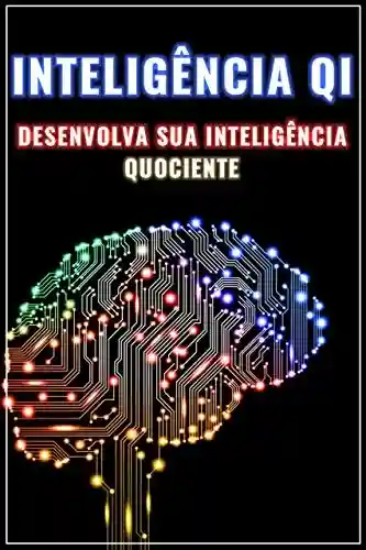 INTELIGÊNCIA QI: Desenvolva Sua Inteligência Quociente - Editora LR