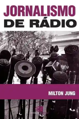 Jornalismo de rádio - Mílton Jung