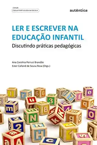 Livro Baixar: Ler e escrever na educação infantil: Discutindo práticas pedagógicas