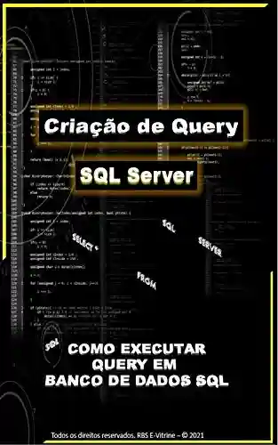 Linguagem SQL Server: Exercícios Como Criar Query em Banco de dados em SQL - Ricardo Silva