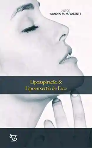 Lipoaspiração & Lipoenxertia de Face: Lipoescultura Facial (1) - Sandro M M Valente