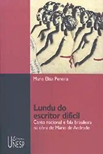 Lundu Do Escritor Difícil - Maria Eliza Mazzilli Pereira