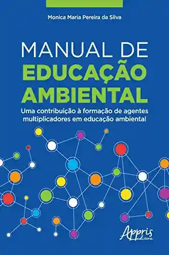 Livro Baixar: Manual de Educação Ambiental:: Uma Contribuição à Formação de Agentes Multiplicadores em Educação Ambiental