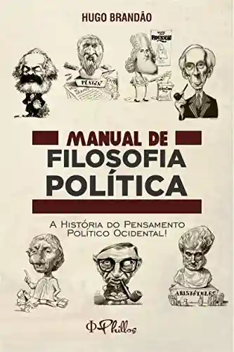 Livro Baixar: MANUAL DE FILOSOFIA POLÍTICA: A História do Pensamento Político Ocidental