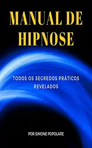 Livro Baixar: Manual de Hipnose: Todos os Segredos Práticos Revelados